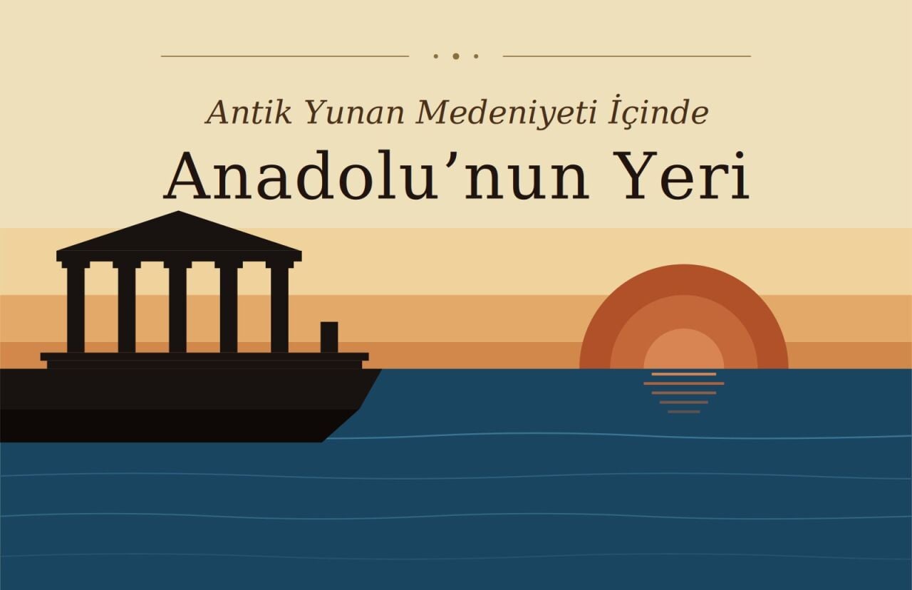 Antik Yunan Medeniyeti İçinde Anadolu'nun Yeri