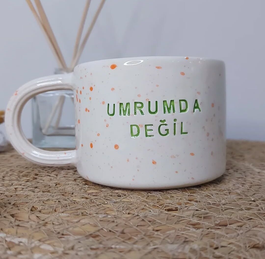 Umrumda Değil Seramik El Yapımı Kupa