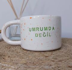 Umrumda Değil Seramik El Yapımı Kupa